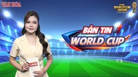 Bản tin World Cup 19.7: Cơn mưa bàn thắng trận tranh hạng Ba và biến số trước thềm trận Chung kết
