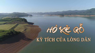 Hồ Kẻ Gỗ - Kỳ tích của lòng dân 