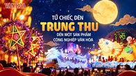 Từ chiếc đèn Trung thu đến một sản phẩm công nghiệp văn hóa