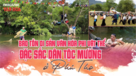 Bảo tồn di sản văn hóa phi vật thể đặc sắc dân tộc Mường ở Phú Thọ