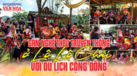 (Emagazine) Gắn nghề thêu truyền thống ở Lô Lô Chải với du lịch cộng đồng