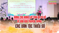 Nâng cao năng lực cán bộ cơ sở về văn hóa truyền thống các dân tộc thiểu số