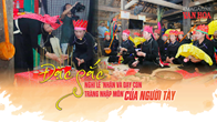 (Emagazine) Đặc sắc nghi lễ “Nhận và dạy con tràng nhập môn” của người Tày