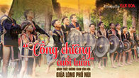 (Emagazine) “Cồng chiêng cuối tuần” - đánh thức không gian văn hóa giữa lòng phố núi