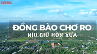 Đồng bào Chơ Ro níu giữ hồn xưa