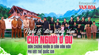 (Emagazine) Nghi lễ “đón tiếng sấm” của người Ơ Đu đón chứng nhận Di sản văn hóa phi vật thể quốc gia