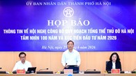 Hà Nội sẽ công bố Quy hoạch tổng thể Thủ đô tầm nhìn 100 năm vào tuần tới