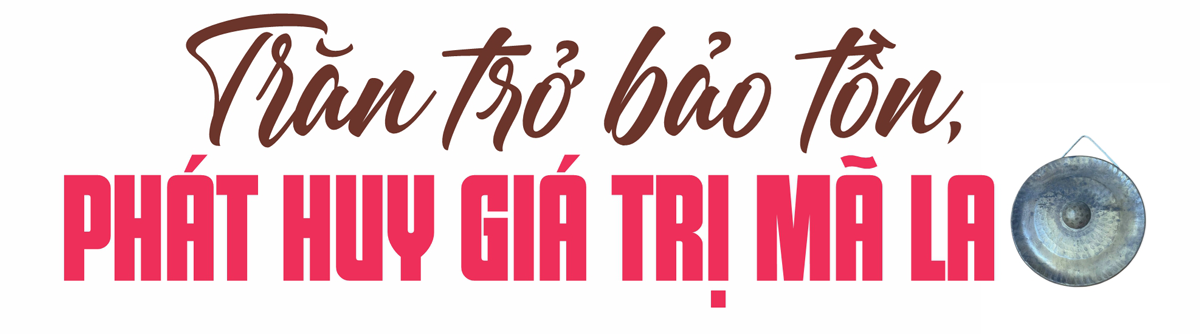 Trăn trở bảo tồn, phát huy giá trị mã la