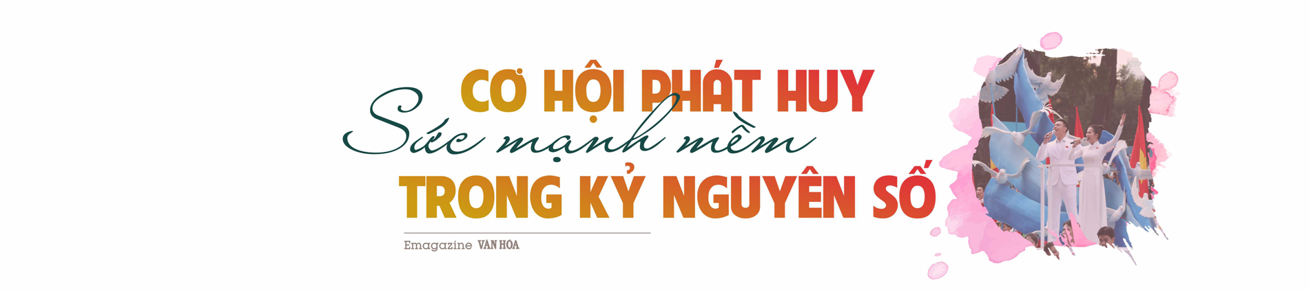 (Emagazine) Kỳ 3: Khát vọng đối ngoại - Văn hóa Việt Nam trong tầm nhìn chiến lược của Đại hội XIII và định hướng đến Đại hội XIV - ảnh 8