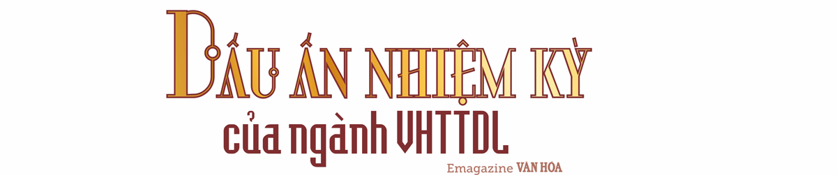 (Emagazine) Kiến tạo tương lai cho ngành VHTTDL - ảnh 7