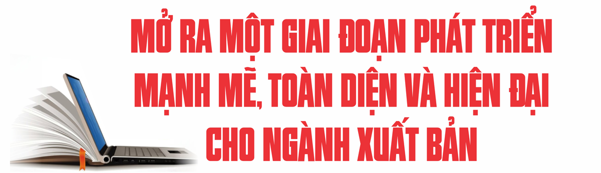 (Emagazine) Tái định vị ngành xuất bản trong chiến lược phát triển kinh tế số và công nghiệp văn hóa ở Việt Nam - ảnh 2