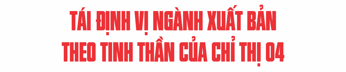 (Emagazine) Tái định vị ngành xuất bản trong chiến lược phát triển kinh tế số và công nghiệp văn hóa ở Việt Nam - ảnh 4