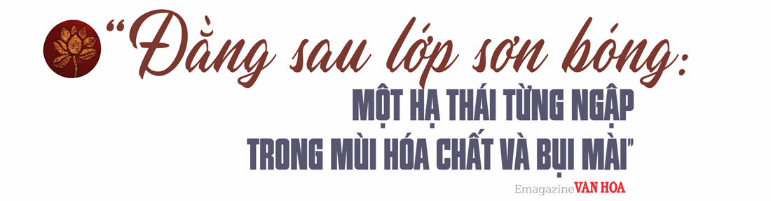 Đằng sau lớp sơn bóng: một Hạ Thái từng ngập trong mùi hóa chất và bụi mài