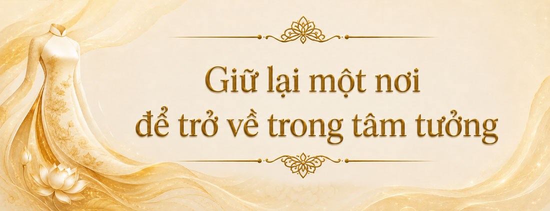 Giữ lại một nơi để trở về trong tâm tưởng