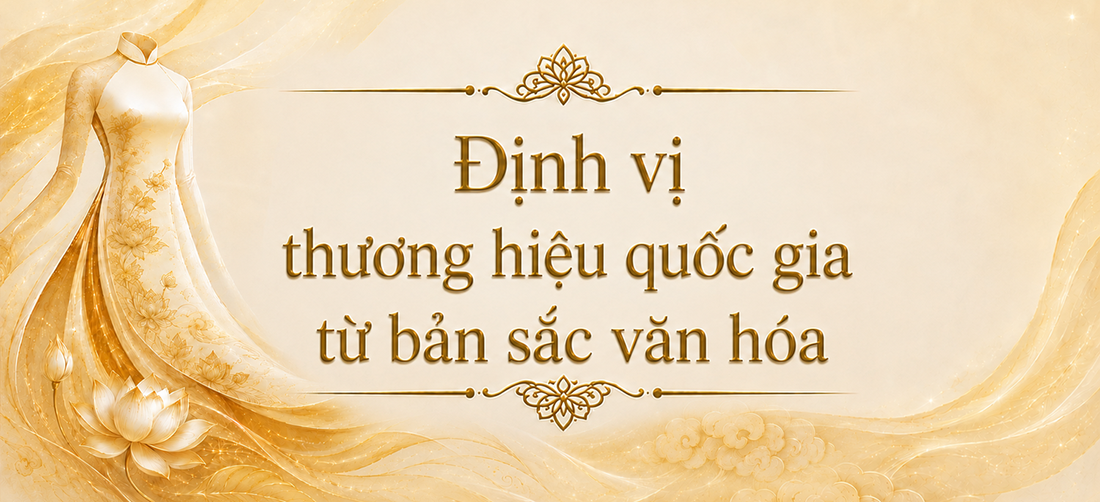 Bài cuối: Khát vọng định vị thương hiệu văn hóa Việt Nam - ảnh 6