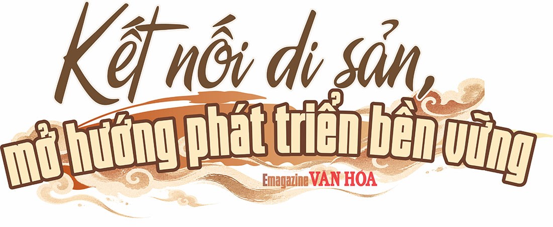 Kết nối di sản, mở hướng phát triển bền vững từ giá trị văn hóa truyền thống