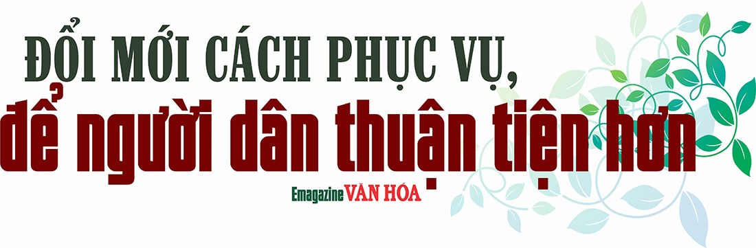 Đổi mới cách phục vụ để người dân thuận tiện hơn, nâng cao chất lượng giải quyết công việc tại cơ sở