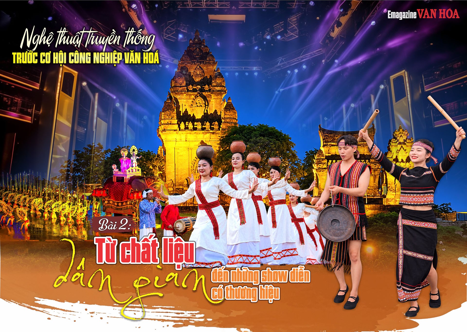 Nghệ thuật truyền thống trước cơ hội công nghiệp văn hóa, từ chất liệu dân gian đến những show diễn có thương hiệu với nghệ thuật biểu diễn Chăm, múa dân gian và nhạc cụ truyền thống.