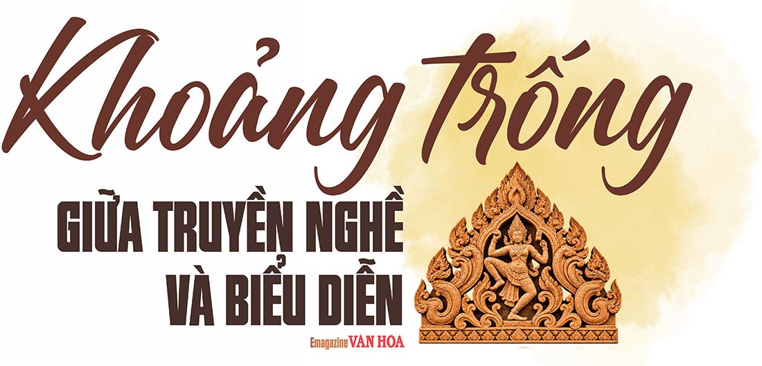 Khoảng trống giữa truyền nghề và biểu diễn nghệ thuật truyền thống