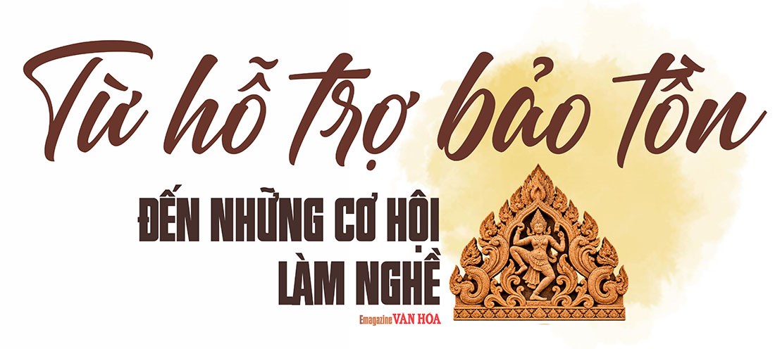 Từ hỗ trợ bảo tồn đến những cơ hội làm nghề trong phát triển nghệ thuật truyền thống và công nghiệp văn hóa.