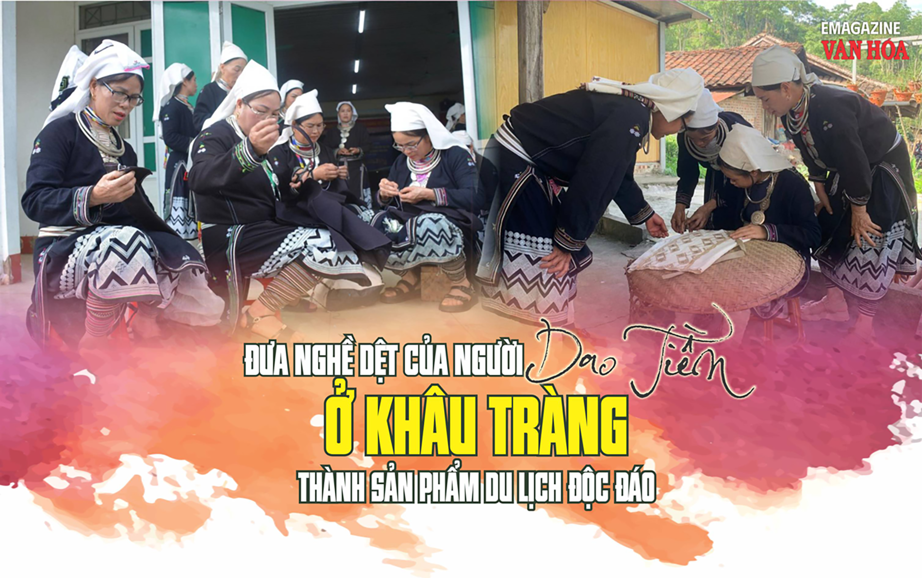 Người Dao Tiền ở Khâu Tràng gìn giữ nghề dệt truyền thống để phát triển du lịch cộng đồng tại Tuyên Quang