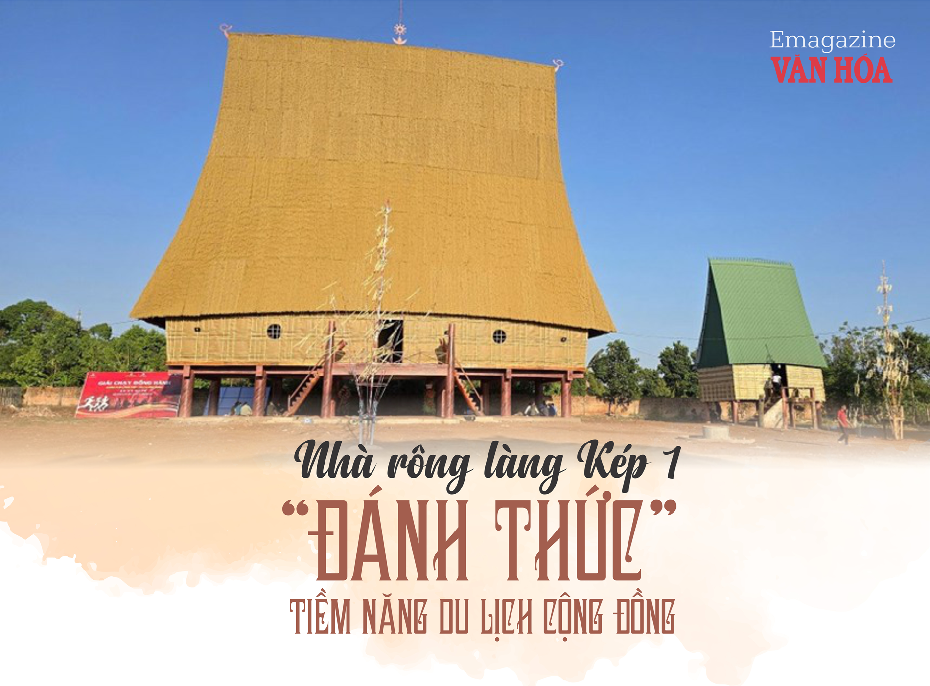 (Emagazine) Nhà rông làng Kép 1 “đánh thức” tiềm năng du lịch cộng đồng - ảnh 1