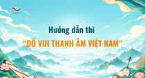 Hướng dẫn thi “Đố vui Thanh âm Việt Nam”