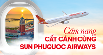 Tất tần tật cẩm nang cất cánh từ 1.11 cùng Sun PhuQuoc Airways cho hành khách