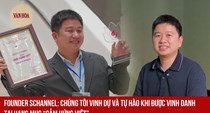 Founder Schannel: Chúng tôi vinh dự và tự hào khi được vinh danh tại hạng mục “Cảm hứng Việt”