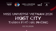 Hải Phòng là nơi diễn ra chung kết Miss Universe Vietnam 2026