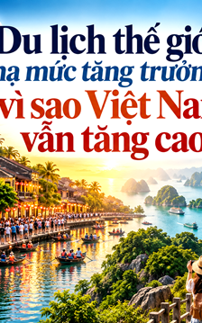 Du lịch thế giới hạ mức tăng trưởng, vì sao Việt Nam vẫn tăng cao?