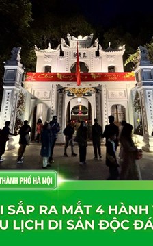 Hà Nội: 4 hành trình khám phá di sản độc đáo của Thủ đô 