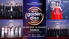 Golden Disc Awards lần thứ 41 sẽ tổ chức vào tháng 1.2027 tại Hà Nội