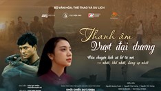 Ra mắt phim điện ảnh lịch sử “Thanh âm vượt đại dương”, tái hiện khí phách người tù Côn Đảo