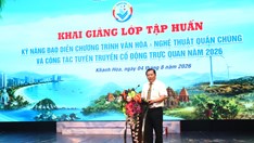 Khánh Hòa: Khai mạc lớp tập huấn kỹ năng dàn dựng nghệ thuật và tuyên truyền trực quan năm 2026