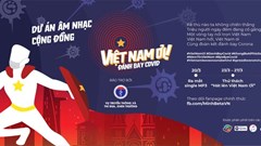 Lời bài hát “Việt Nam ơi! Đánh bay Covid” gây hot cộng đồng mạng