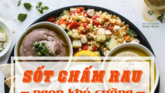Bí quyết làm sốt chấm rau  ngon như chuyên gia ẩm thực