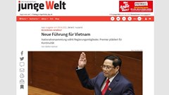 Báo Đức đánh giá cao các nhà lãnh đạo mới của Việt Nam