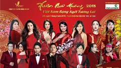 Xuân Quê Hương 2018- Việt Nam rạng ngời tương lai