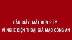 Hà Nội: Người đàn ông mất 2,6 tỷ đồng sau cú điện thoại của "người lạ"