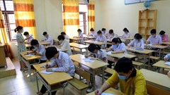 Kỳ thi tuyển sinh vào lớp 10: Thí sinh phấp phỏng chờ phương án