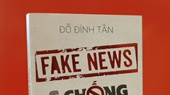 “Fake news và chống Fake news – Vì sao cái giả lại hấp dẫn hơn cái thật?”
