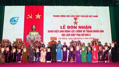 Trao tặng danh hiệu Anh hùng LLVTND cho Hội Liên hiệp Phụ nữ Giải phóng Khu 5