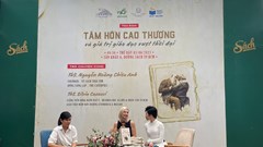 Tọa đàm “Tâm hồn cao thượng” bài học nhân văn qua hơn 137 năm