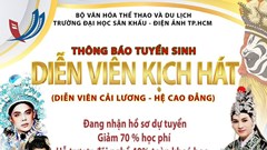 Trường ĐH Sân khấu - Điện ảnh TP.HCM gia hạn thời gian dự tuyển Diễn viên Cải lương hệ cao đẳng