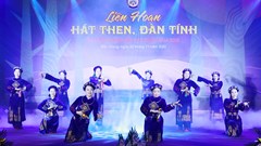 Lan tỏa giá trị sâu sắc, độc đáo của nghệ thuật hát Then, đàn Tính