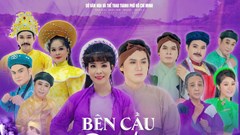 Công diễn vở cải lương “Bên cầu dệt lụa”
