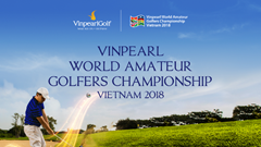 WAGC VIETNAM 2018 SẼ DIỄN RA TẠI VINPEARL GOLF NAM HỘI AN