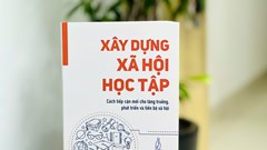 Ra mắt sách “Xây dựng xã hội học tập: Cách tiếp cận mới cho tăng trưởng, phát triển và tiến bộ xã hội”