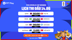 Lịch thi đấu World Cup 2026 ngày 14.6: Brazil đối đầu Morocco 